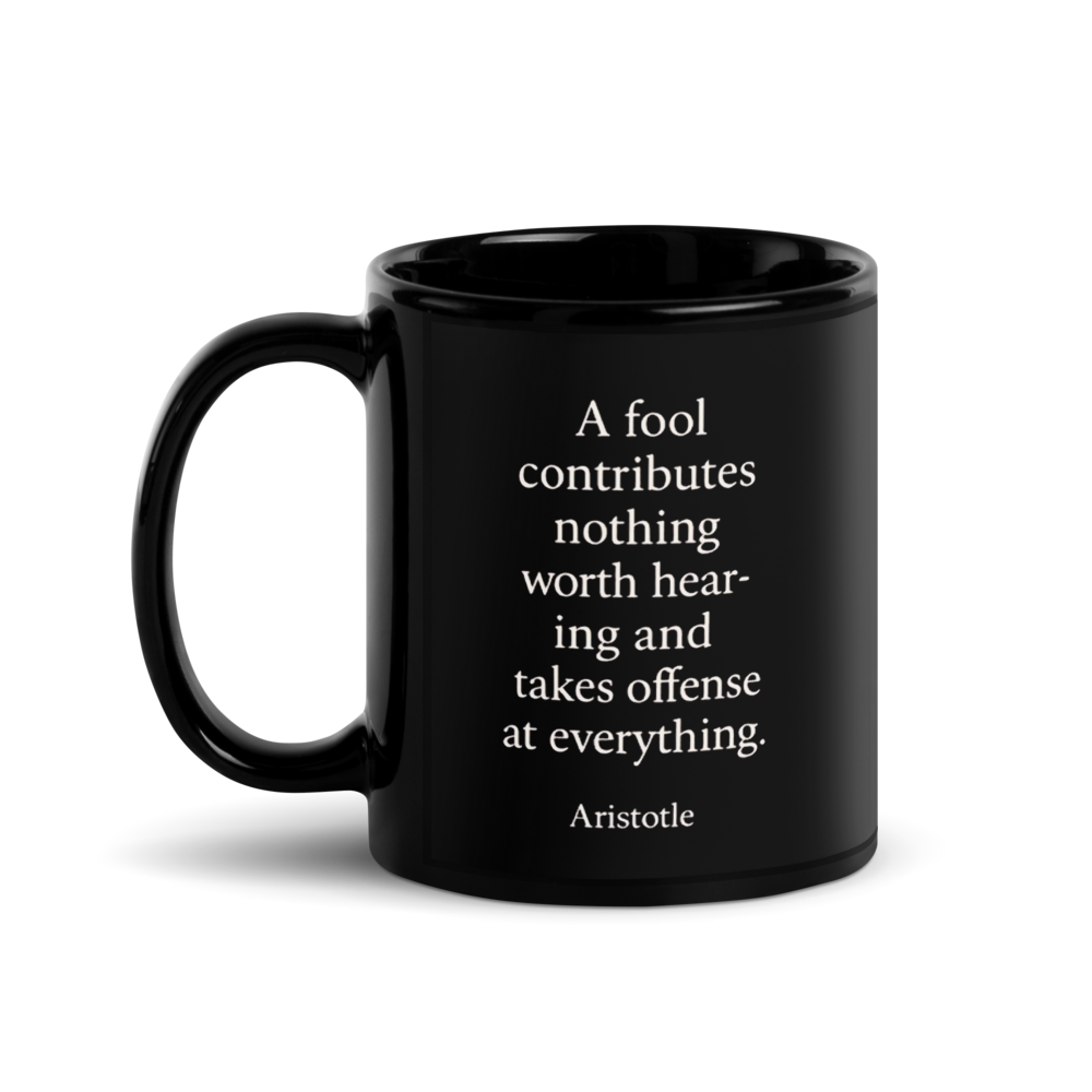 Aristotle Quote – "Fool Contributes Nothing ..." Black Glossy Mug