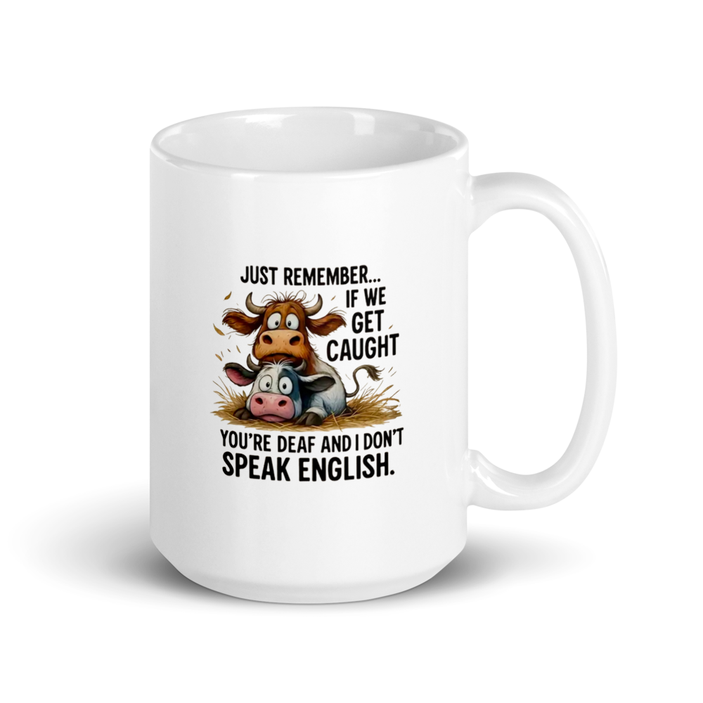 "Just Remember... If We Get Caught..." Cow Humor White Glossy Mug