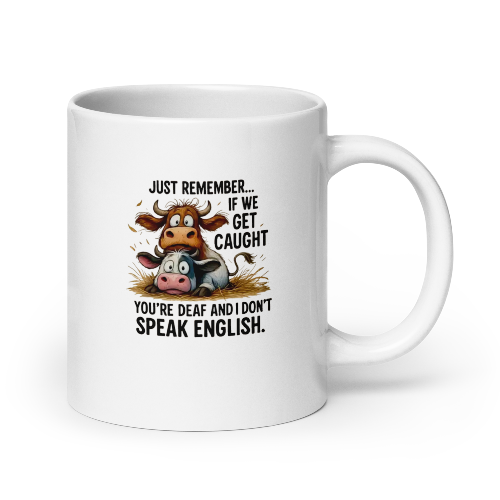 "Just Remember... If We Get Caught..." Cow Humor White Glossy Mug
