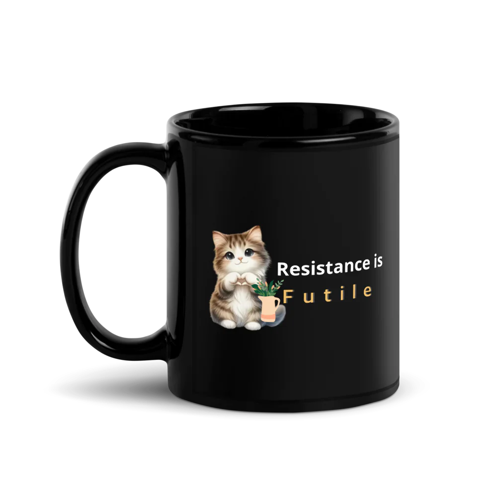 ✨Black Glossy Mug -“Resistance Is Futile” Kitten Mug