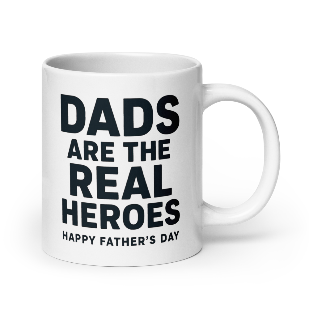 To my Dad  "...ARE ...HEROES" White Glossy Mug