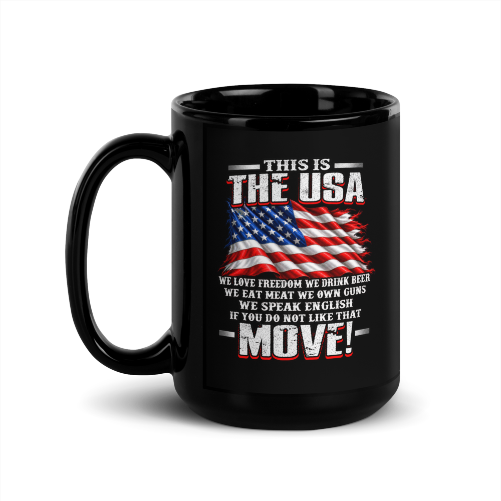 'THIS IS THE USA' and 'WE LOVE FREEDOM WE DRINK BEER...IF YOU DO NOT LIKE THAT MOVE!' Black Glossy Mug
