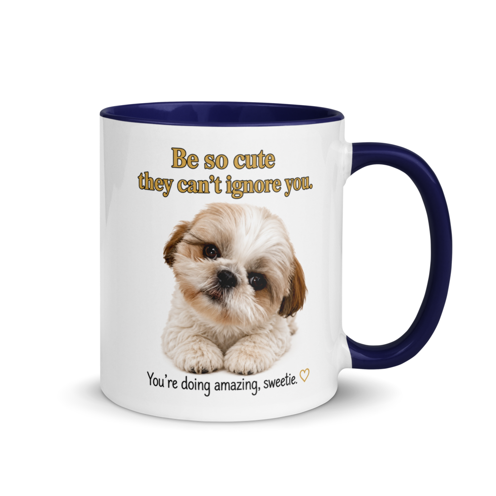 🐶 "Be So Cute They Can't Ignore You..." – Adorable Shih Tzu Inspiration White Ceramic Mug with Color Inside