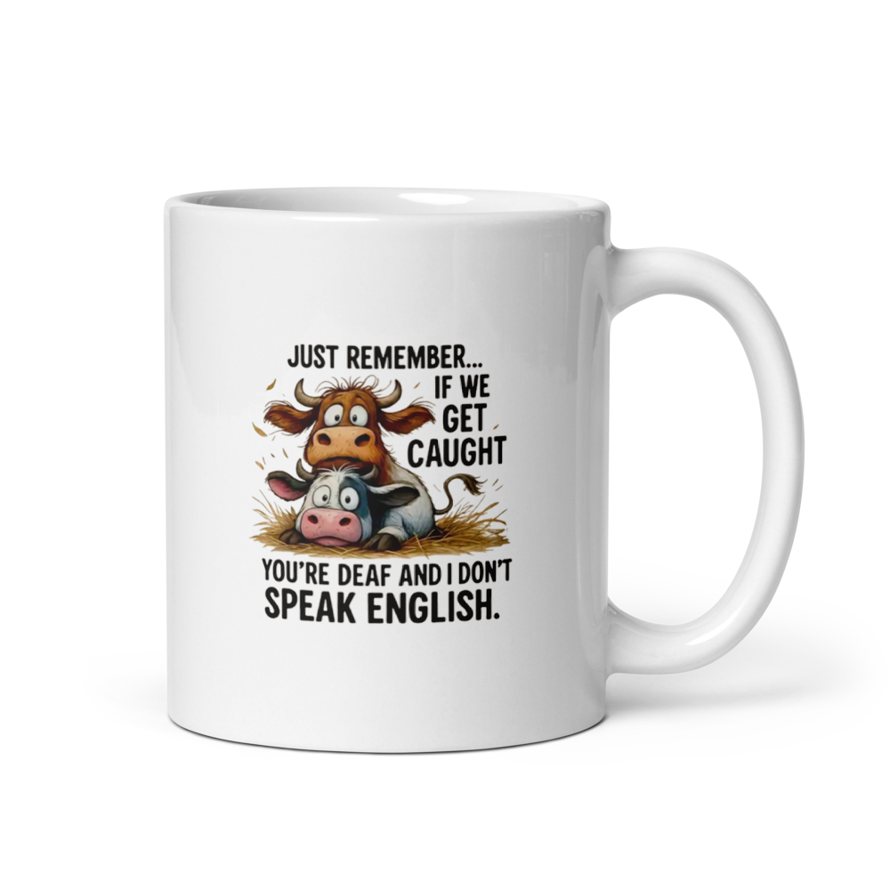 "Just Remember... If We Get Caught..." Cow Humor White Glossy Mug