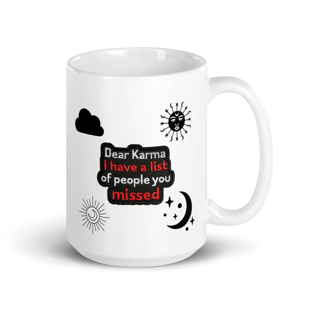 White Glossy Mug - “Dear Karma....”