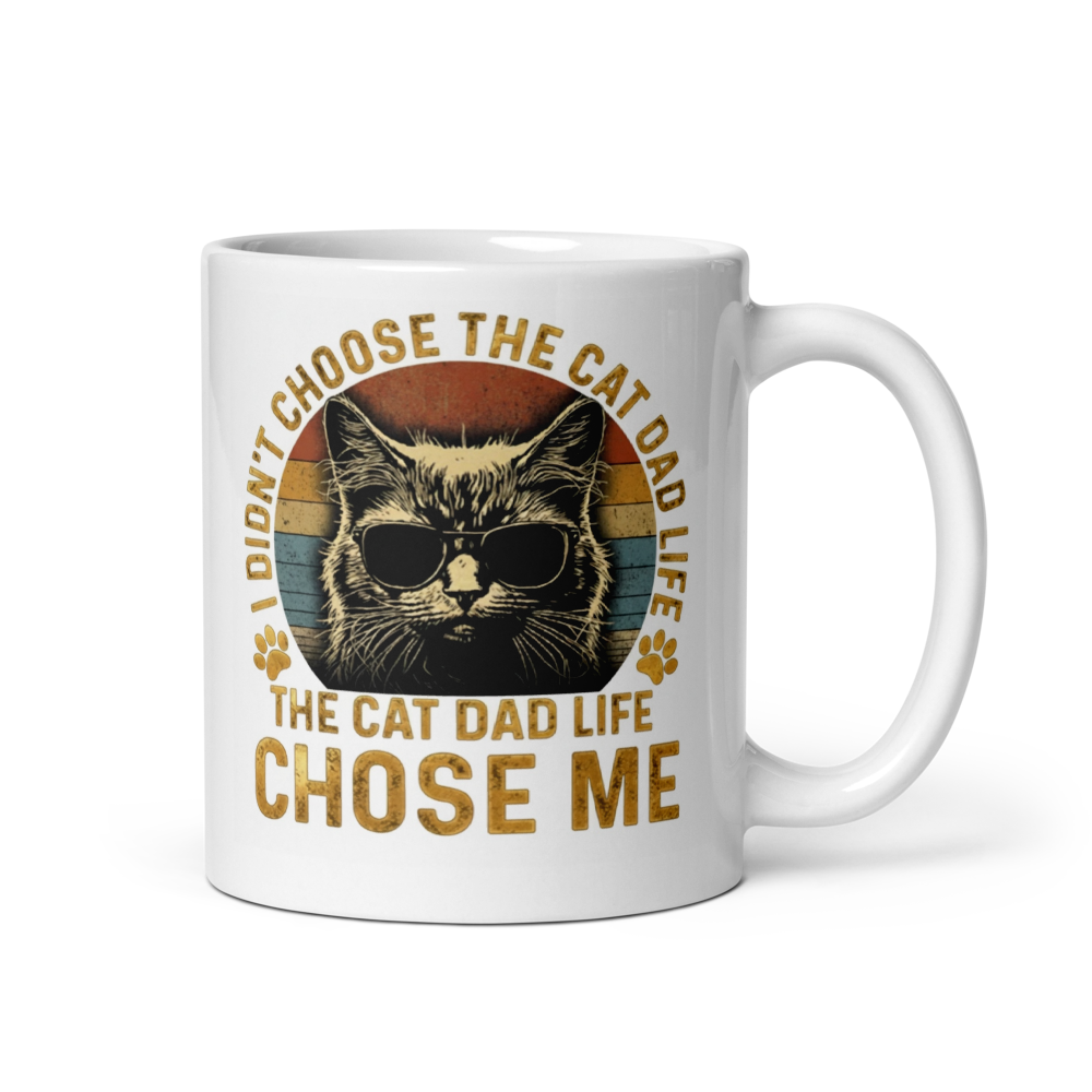 "I DIDN'T CHOSE CAT DAD LIFE..." White Glossy Mug
