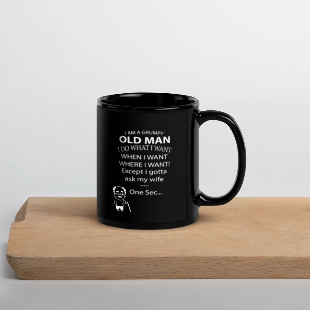 "Grumpy Old Man… Gotta Ask My Wife" Black glossy mug