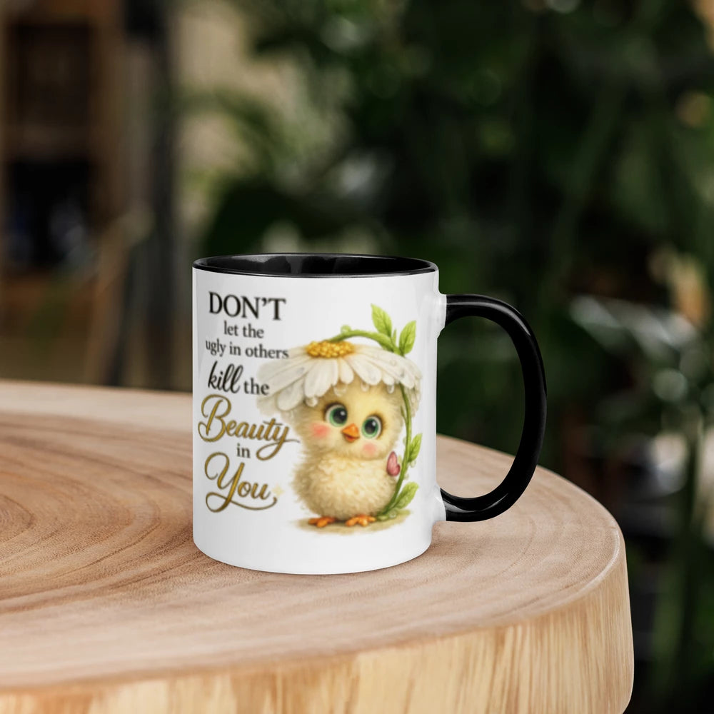 CHICK - "DON'T let the ugly in others..." White Ceramic Mug with Color Inside