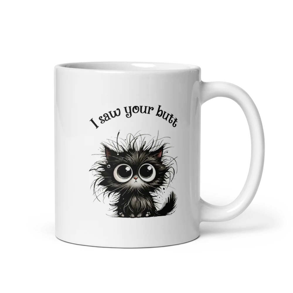 ✨White Glossy Mug - with a black cat that says “I Saw Your Butt”