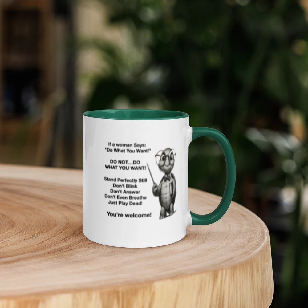 If a Woman Says “Do You Want To…" (Turtle) White Ceramic Mug with Color Inside