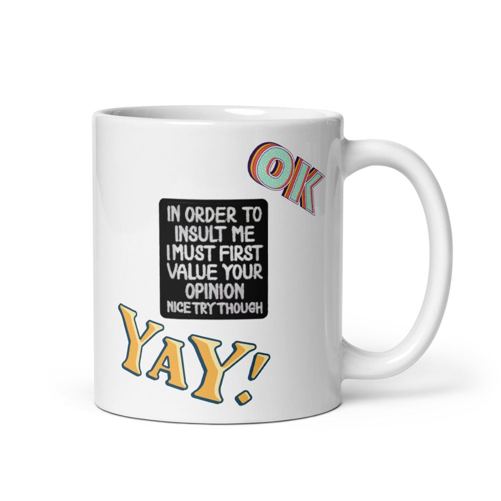 “In Order to Insult Me…” (with OK / YAY design) White Glossy Mug