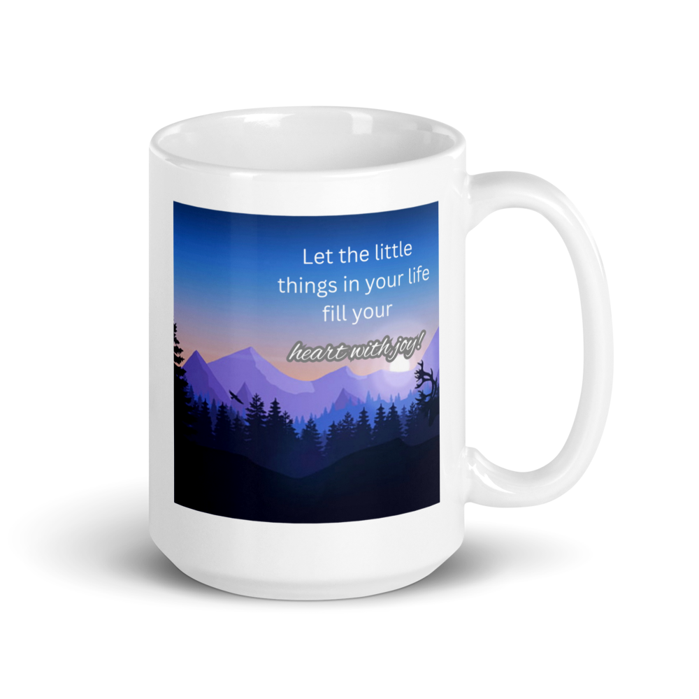 "Let the little things in your life fill your heart with joy" White Glossy Mug