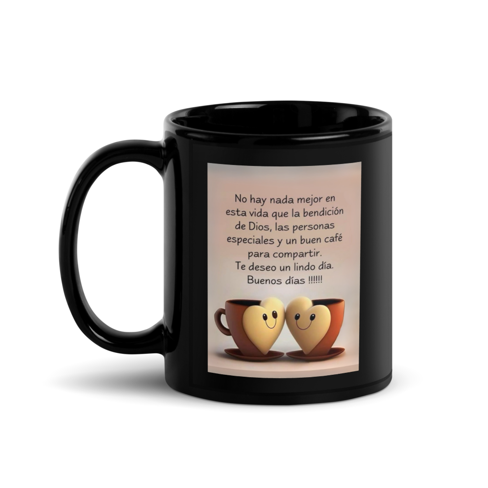 ☕ Buenos Días "No hay nada mejor en esta vida que la bendición ..." Black Glossy Mug