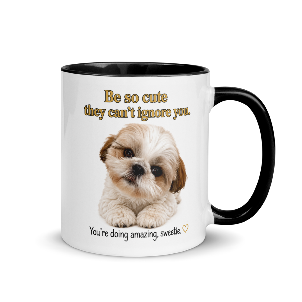 🐶 "Be So Cute They Can't Ignore You..." – Adorable Shih Tzu Inspiration White Ceramic Mug with Color Inside