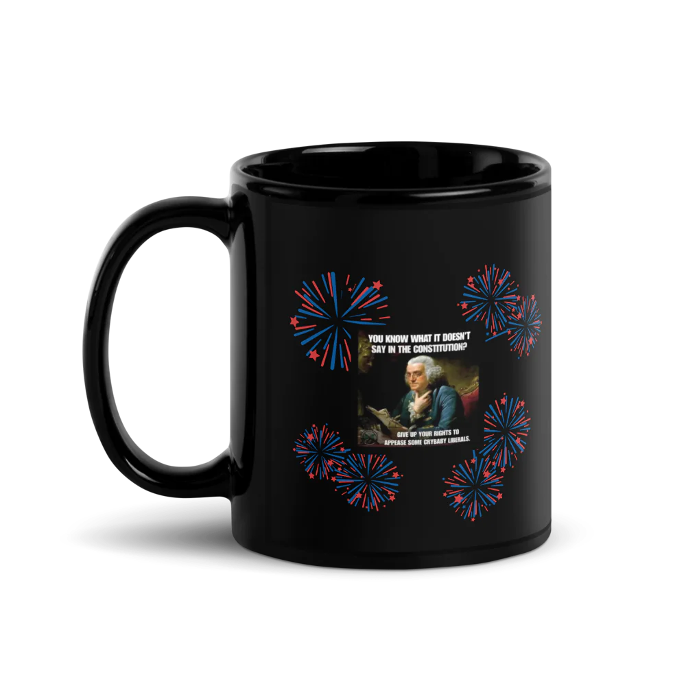 ✨Black Glossy Mug -“You Know What It Doesn’t Say in the Constitution?”
