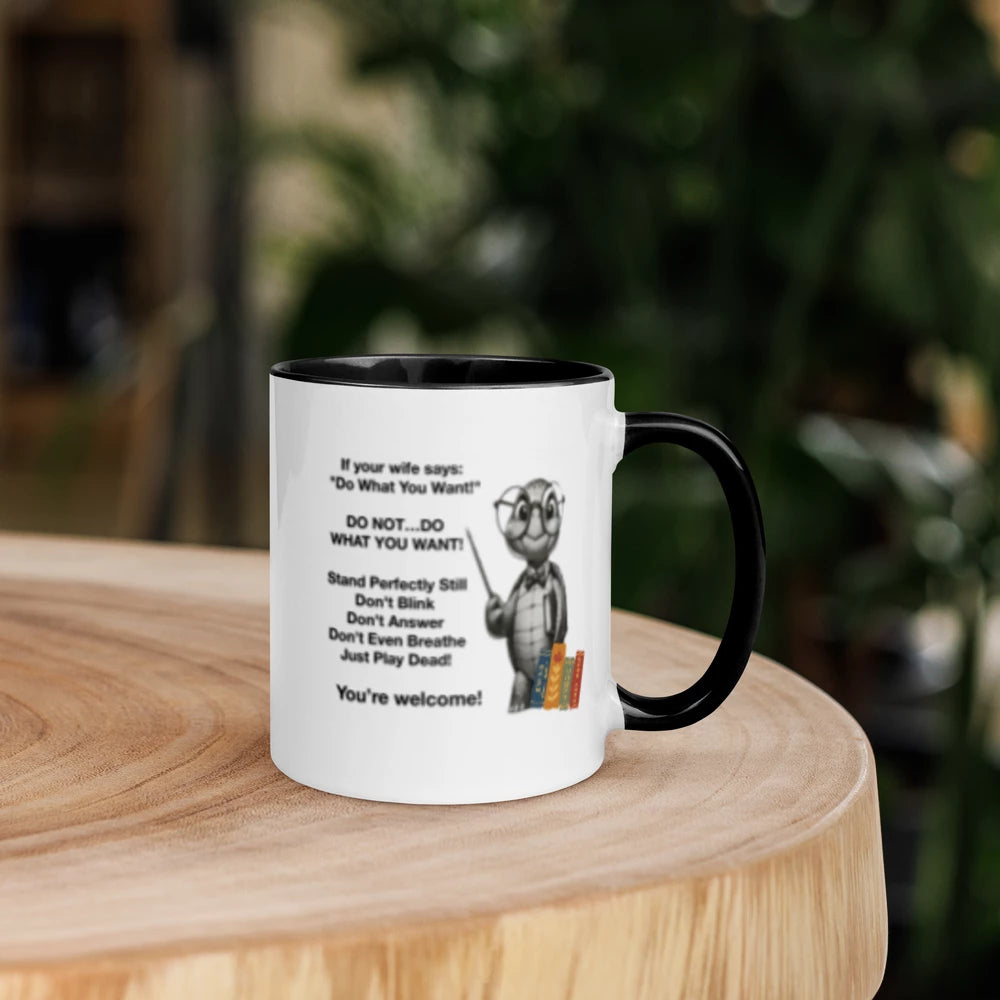 If a your wife Says “Do You Want To”… (Turtle) White Ceramic Mug with Color Inside