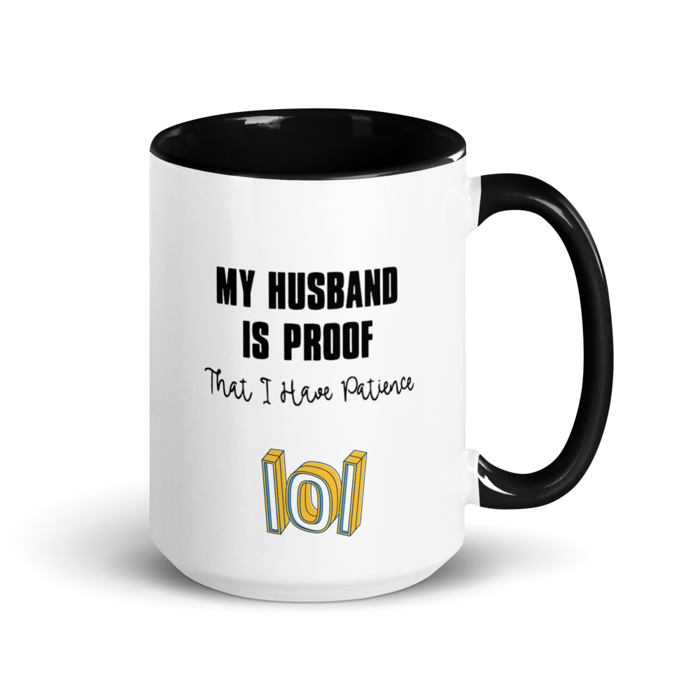 "My Husband Is Proof I Have Patience" Ceramic Mug with Color Inside