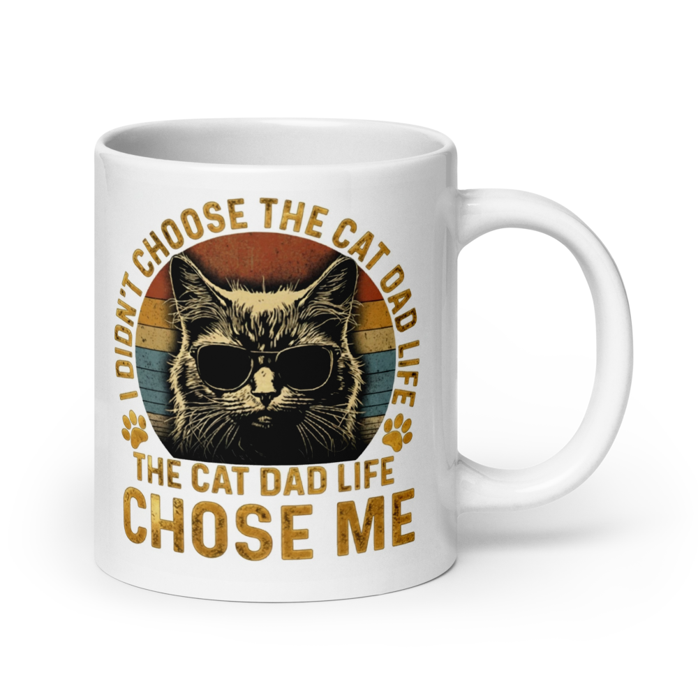 "I DIDN'T CHOSE CAT DAD LIFE..." White Glossy Mug