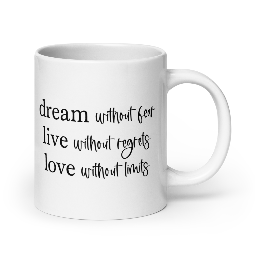 "dream without fear..." White Glossy Mug