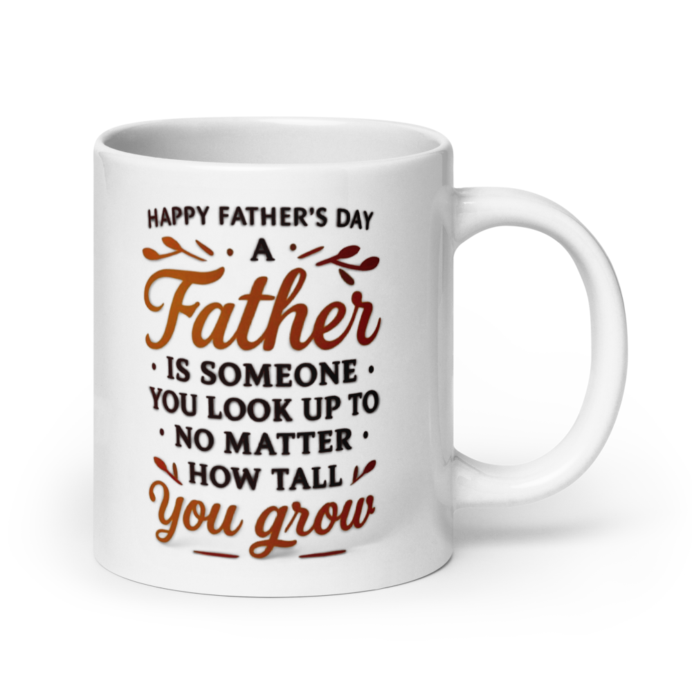 HFD - "A father is someone you look up to..." White Glossy Mug