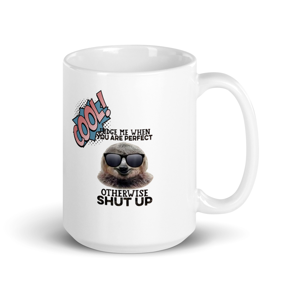 (2) White Mug – “Judge me when you are perfect, otherwise shut up”