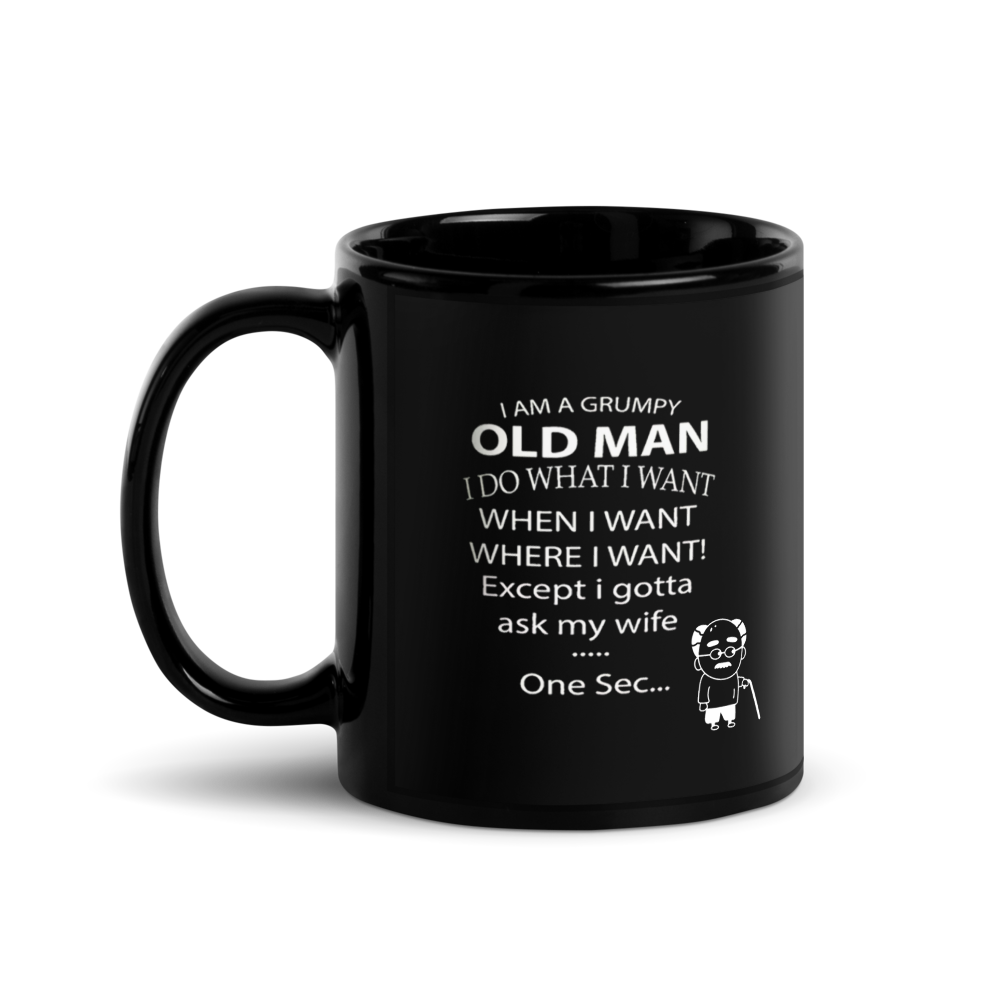 "Grumpy Old Man… Gotta Ask My Wife" Black glossy mug