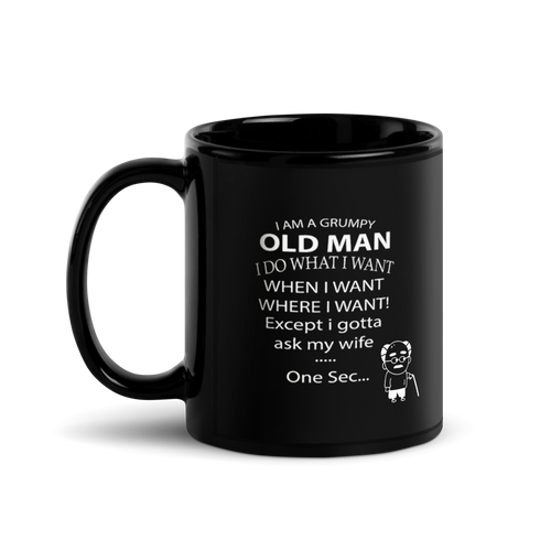 "Grumpy Old Man… Gotta Ask My Wife" Black glossy mug