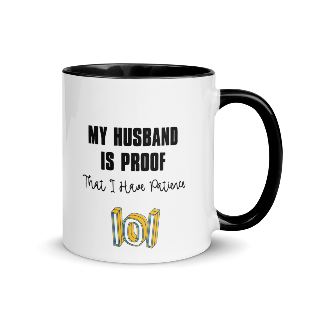 "My Husband Is Proof I Have Patience" Ceramic Mug with Color Inside