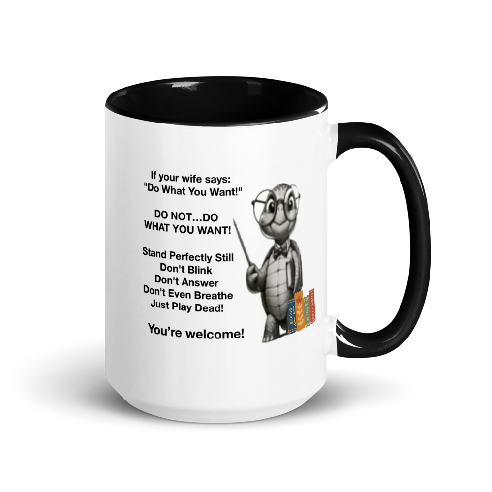 If a your wife Says “Do You Want To”… (Turtle) White Ceramic Mug with Color Inside