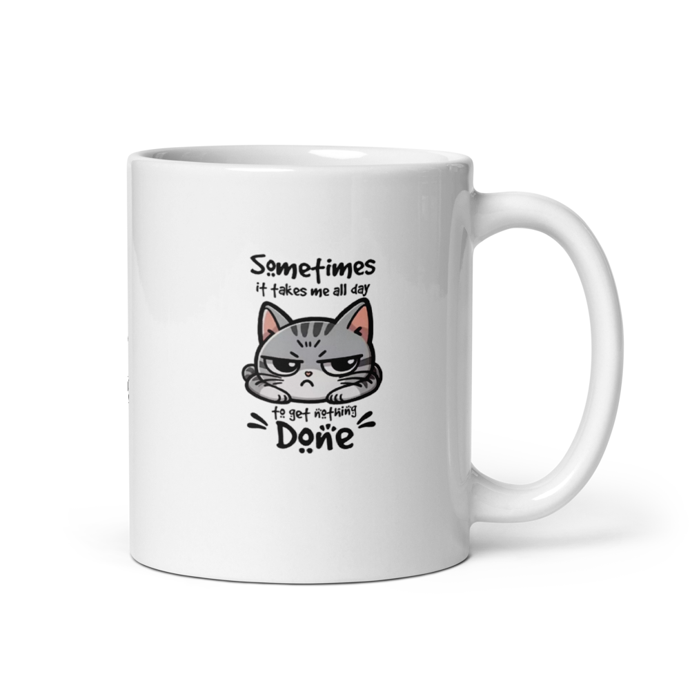 "Sometimes It Takes Me All Day…" White Glossy Mug