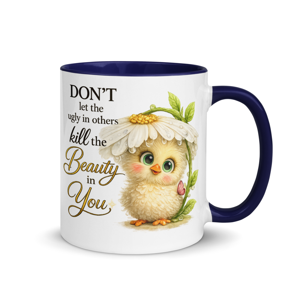 CHICK - "DON'T let the ugly in others..." White Ceramic Mug with Color Inside