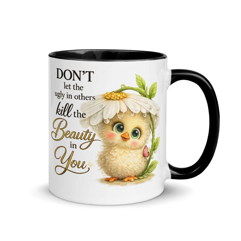 CHICK - "DON'T let the ugly in others..." White Ceramic Mug with Color Inside