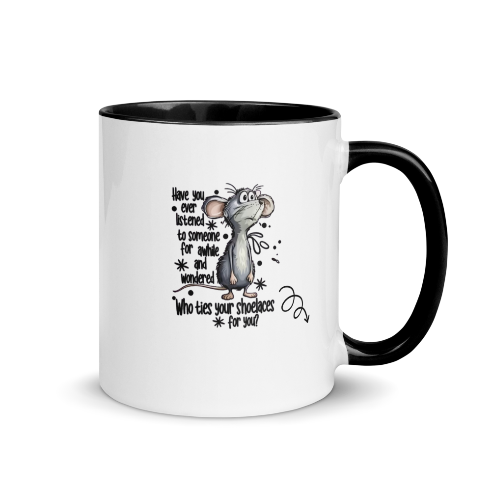 MOUSE - "Have you ever ...Who Ties Your Shoelaces?" White Ceramic Mug with Color Inside