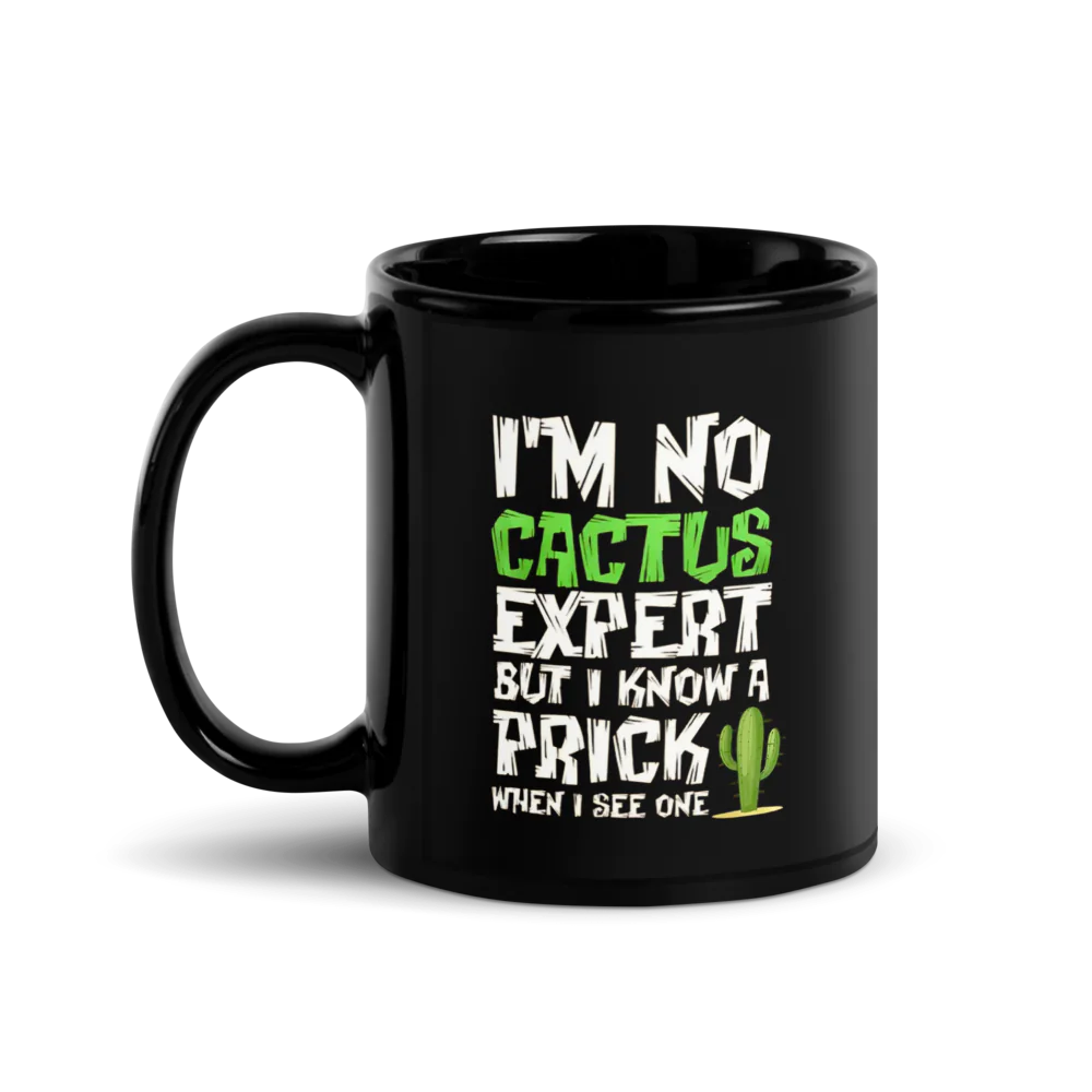 ✨Black Glossy Mug - I'M NO CACTUS EXPERT BUT I NO A PRICK...