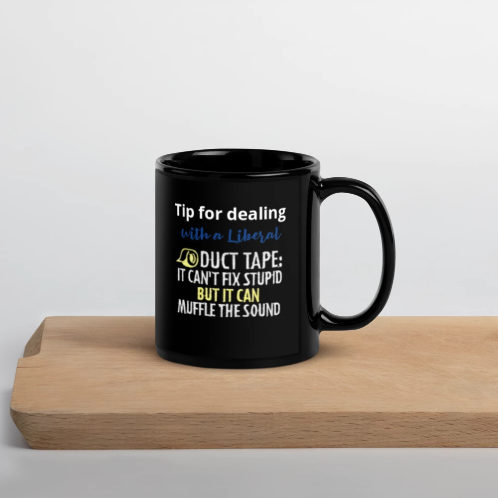✨Black Glossy Mug - “Tip for Dealing With a Liberal...”