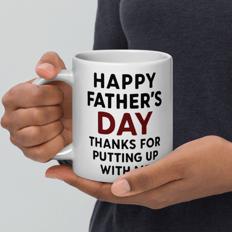 "Happy Father's Day – Thanks for Putting Up with Me" White Glossy Mug