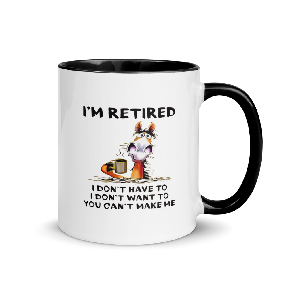 Mug with cartoon HORSE and text 'I'm retired, I don't have to, I don't want to, you can't make me' on a white background.