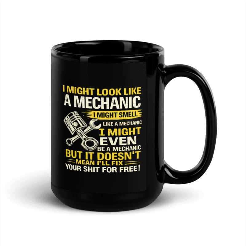"I MIGHT LOOK LIKE A MECHANIC..." Black Glossy Mug