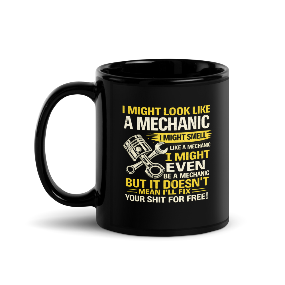 "I MIGHT LOOK LIKE A MECHANIC..." Black Glossy Mug