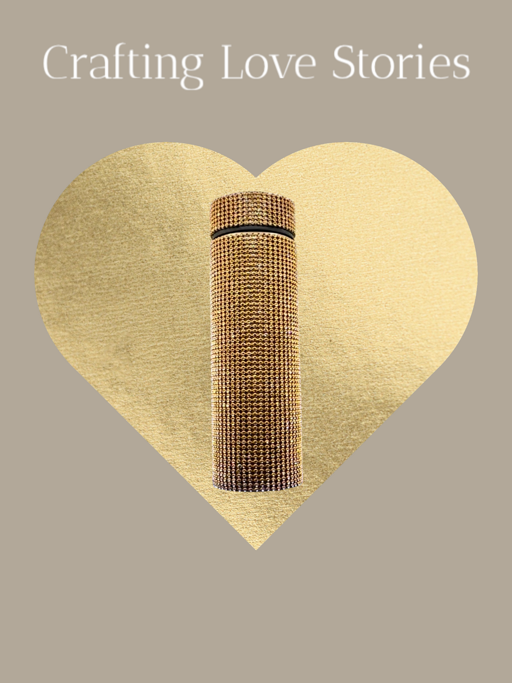 Tumbler with a heart-shaped cutout on a beige background, featuring the text 'Crafting Love Stories'.