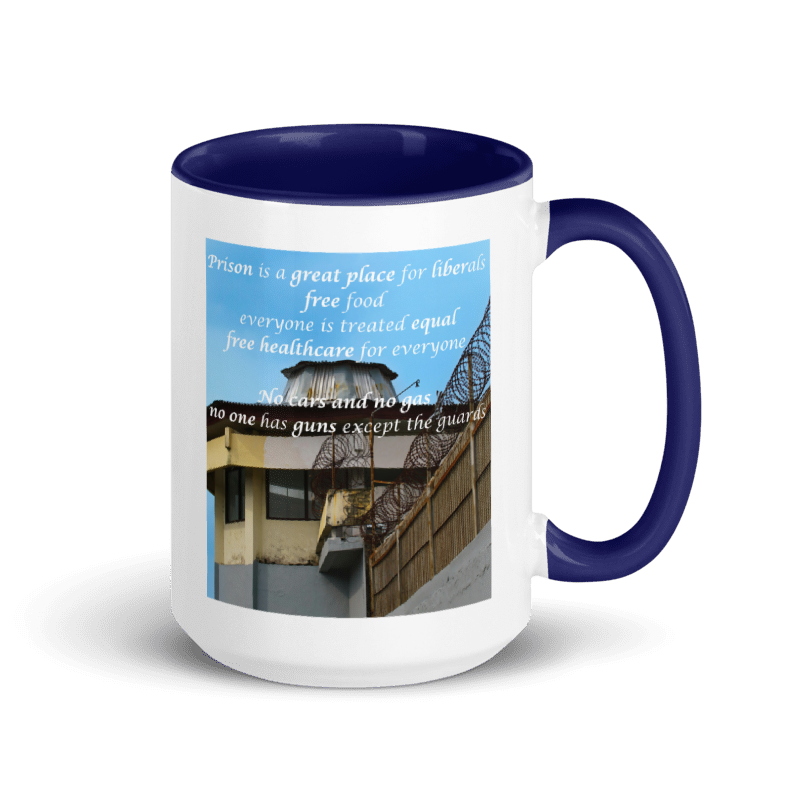 🚔 "Prison Is a Great Place for Liberals..." White Ceramic Mug with Color Inside