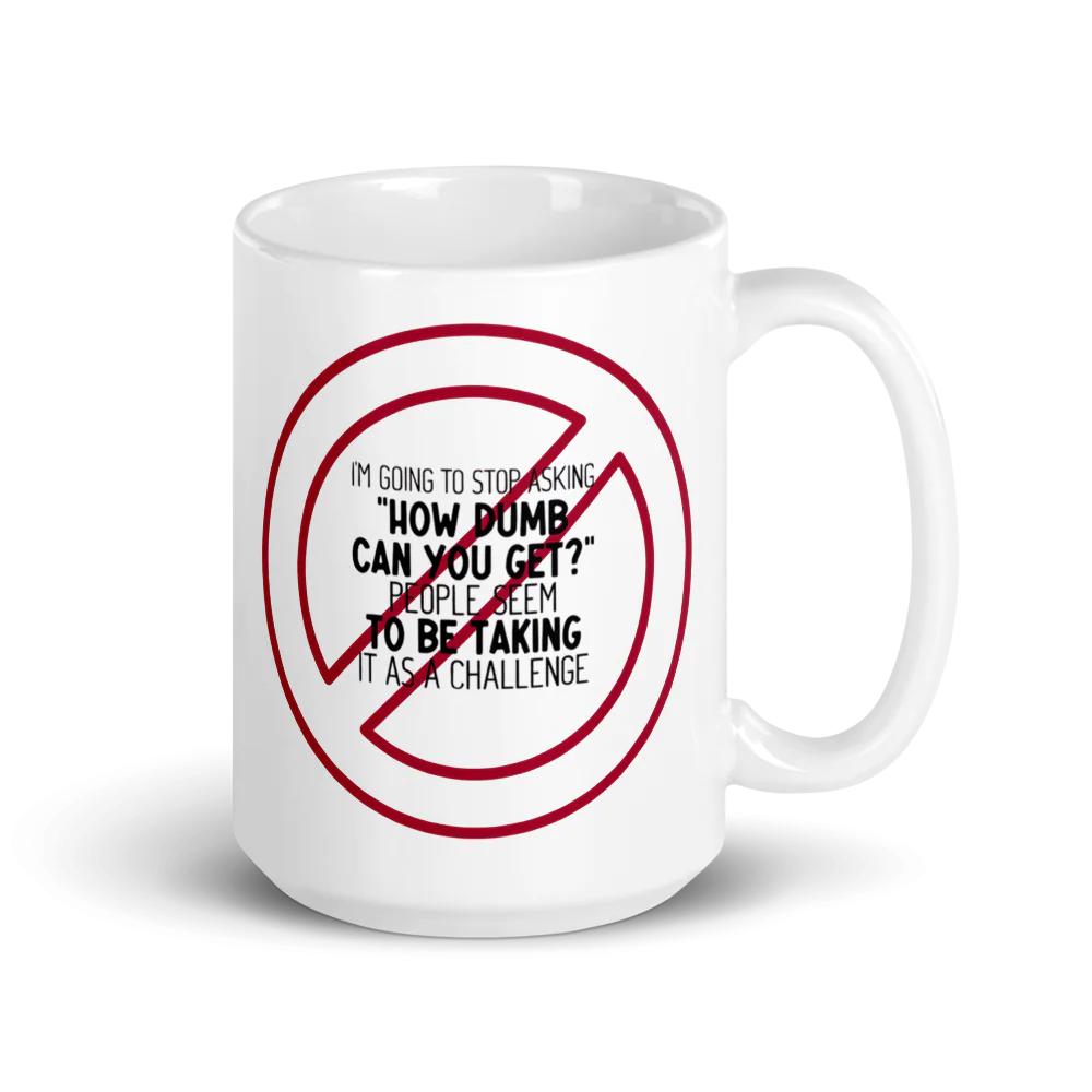 ✨White Glossy - “How Dumb Is Too Dumb?” Mug