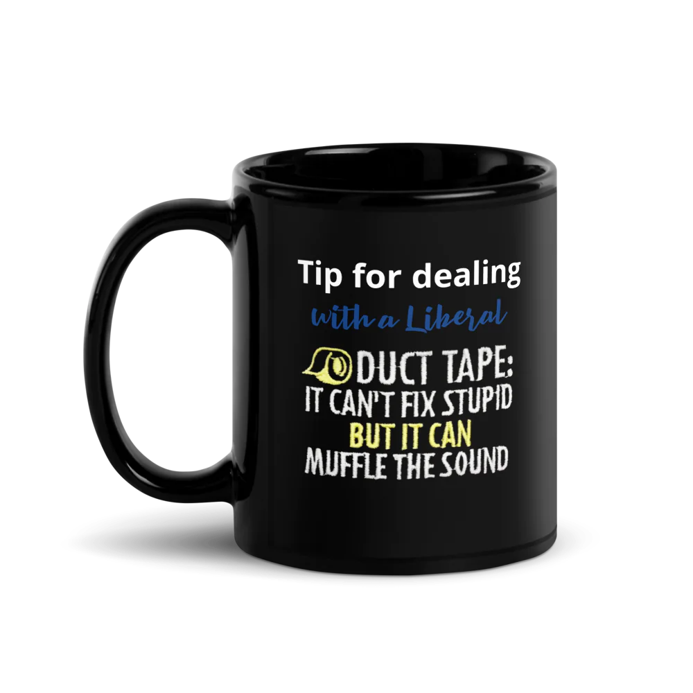 ✨Black Glossy Mug - “Tip for Dealing With a Liberal...”