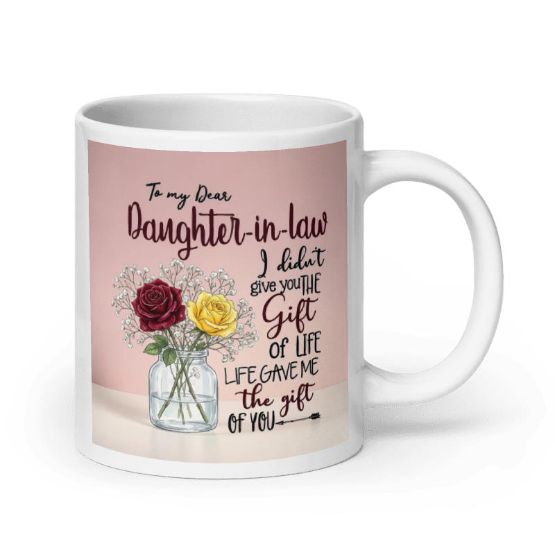 (2) "To my dear Daughter-in-law I didn't give you the gift of life...." White Glossy Mug