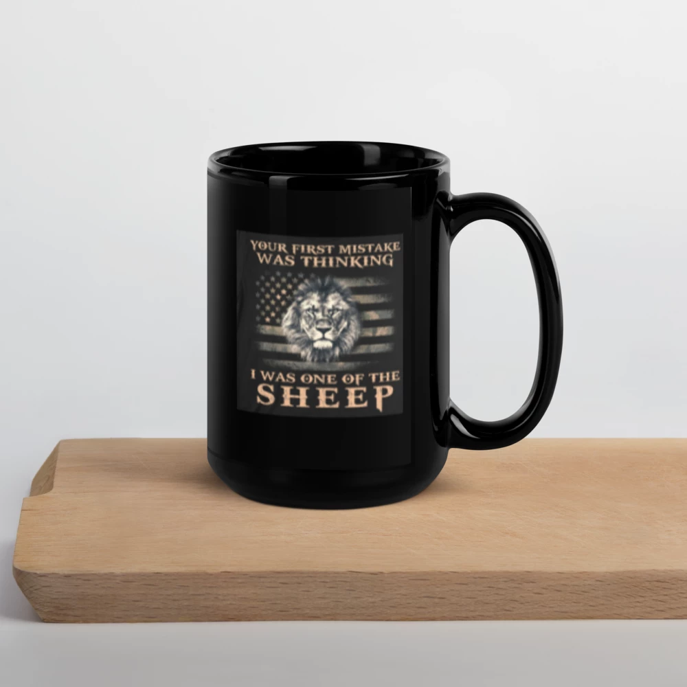 "YOUR FIRST MISTAKE WAS TO ..." Black Glossy Mug