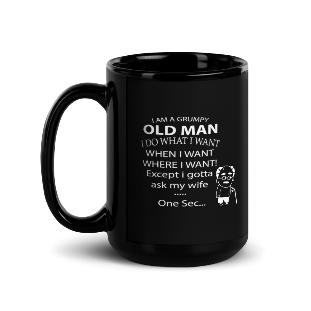 "Grumpy Old Man… Gotta Ask My Wife" Black glossy mug