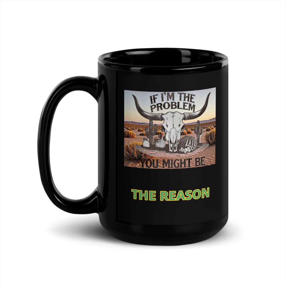 “If I’m the Problem ...” Black Glossy Mug