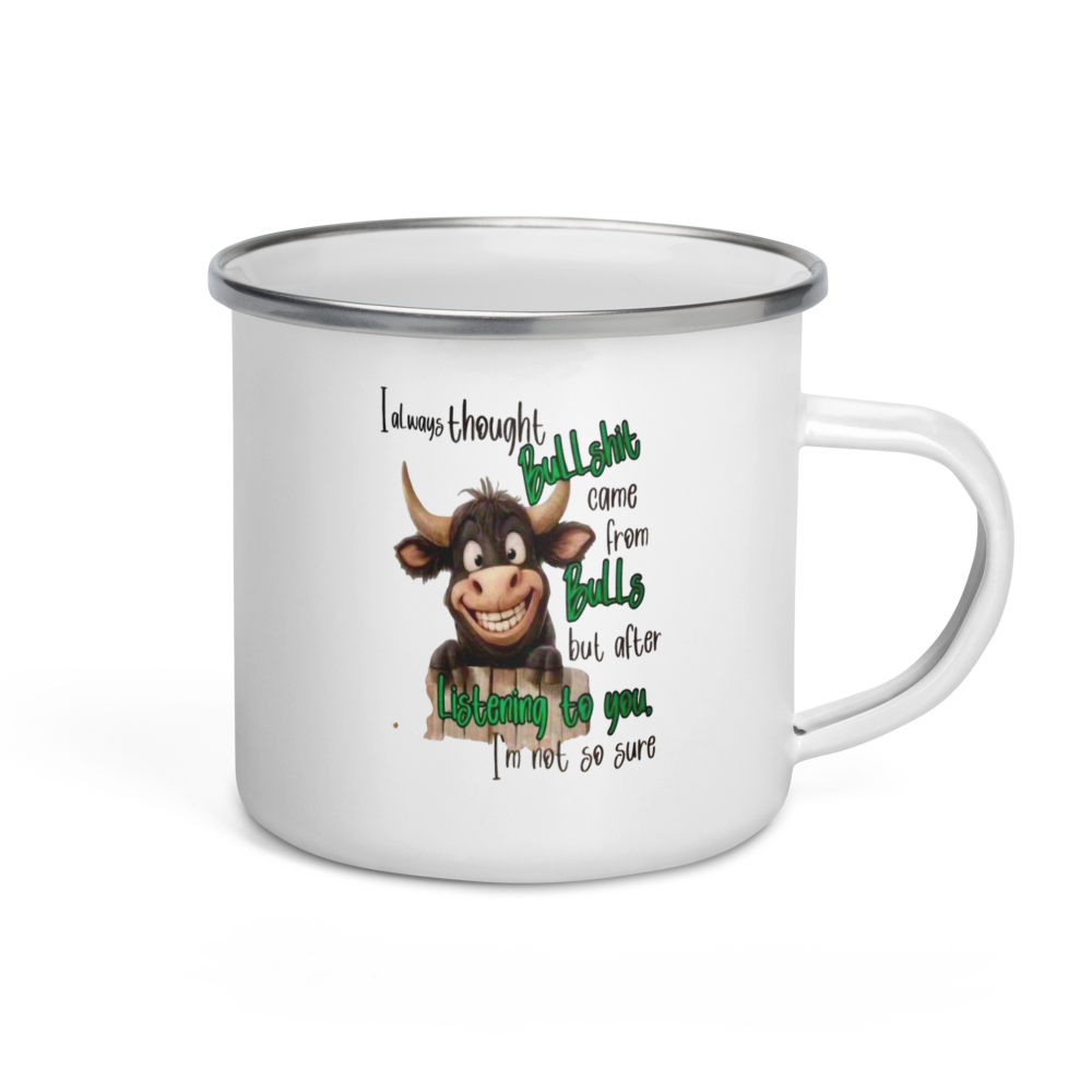 "I Thought Bullsh*t Came From Bulls" Enamel Mug