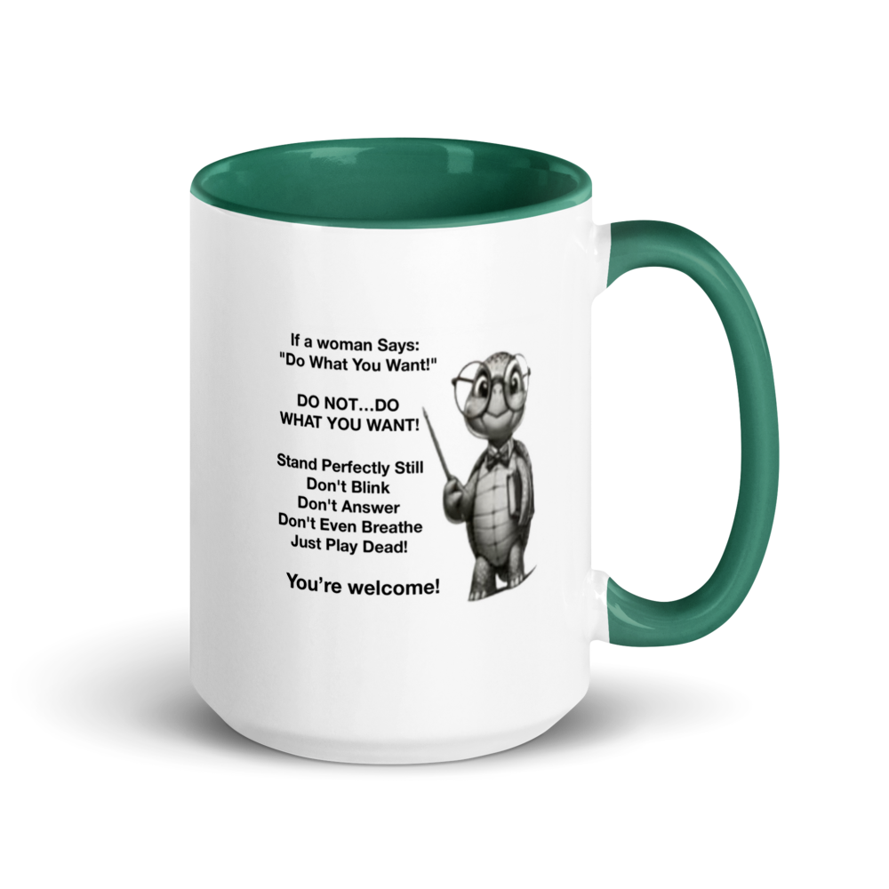 If a Woman Says “Do You Want To…" (Turtle) White Ceramic Mug with Color Inside