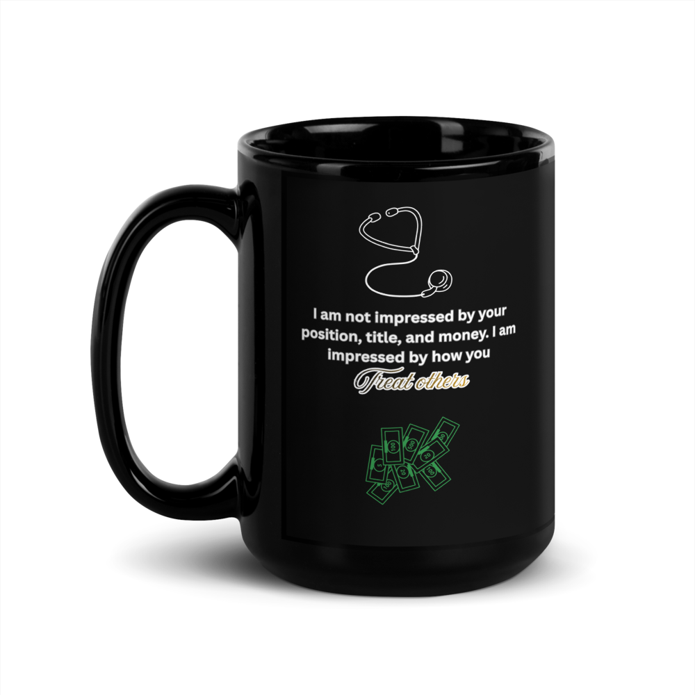 "I am not impressed by your position, ..." Black Glossy Mug